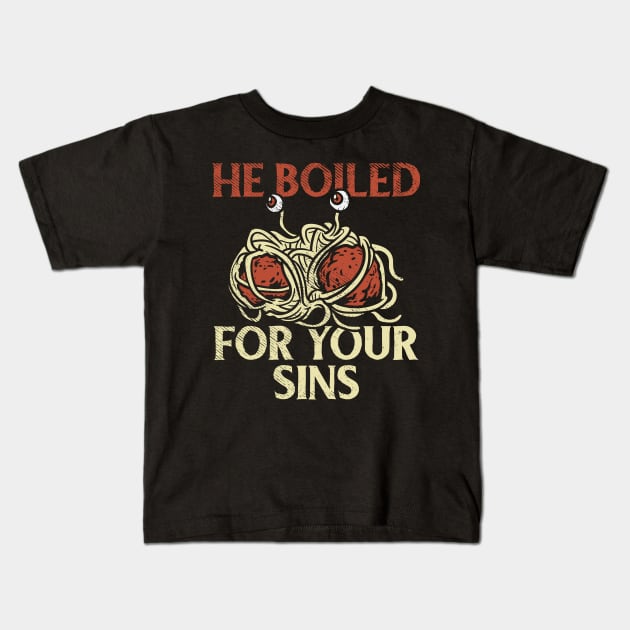 He Boiled For Your Sins Kids T-Shirt by maxdax